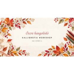   Őszre hangolódó Kalligráfia Workshop – Kecskemét, 2026.10.16. péntek
